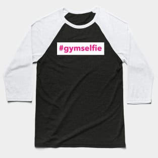 Workout Motivation | #gymselfie Baseball T-Shirt